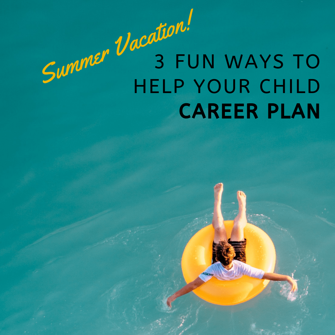 3 fun ways to help your child career plan