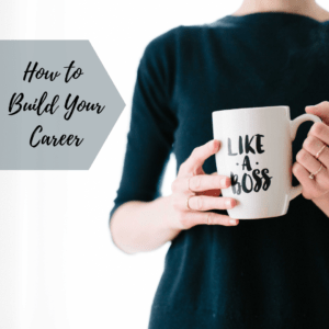 how to build your career