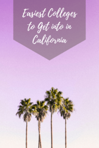 Easiest Colleges to Get into in California