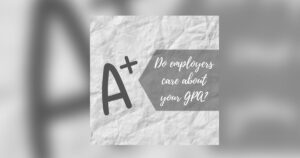 Read more about the article Do employers care about GPA? Answers to Your Questions!
