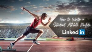 Read more about the article How to Write a LinkedIn Profile for Student Athletes